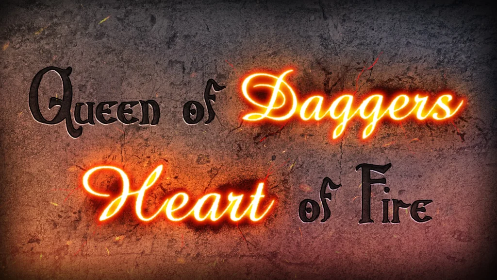 Queen of Daggers, Heart of Fire