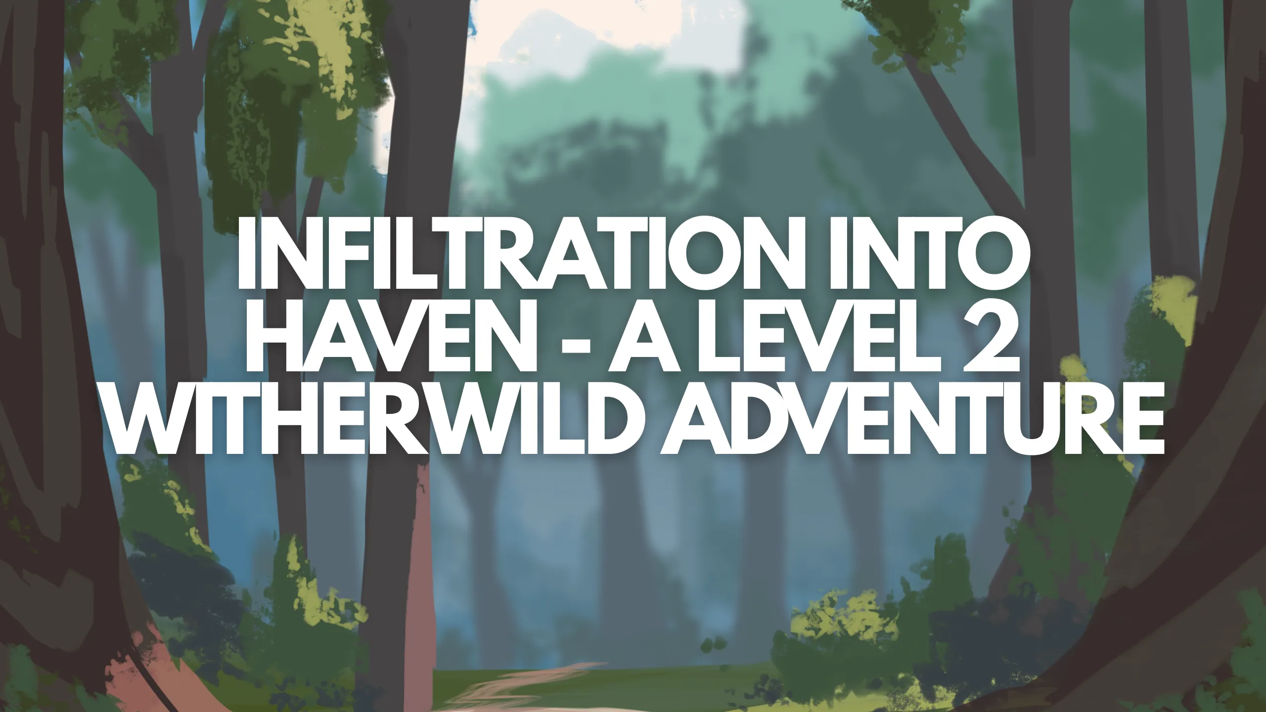 Infiltration into Haven – A Tier 2 Mini-Adventure